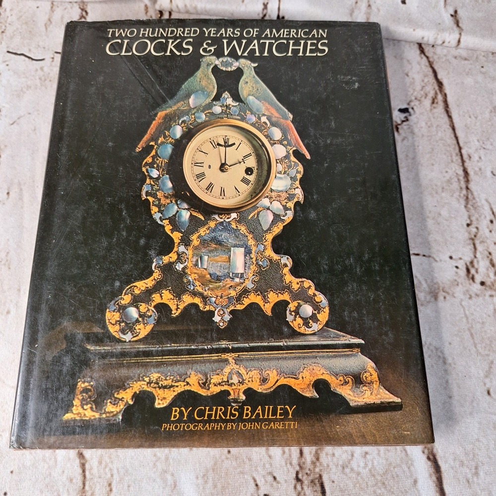 Two Hundred Years of American Clocks and Watches Chris Bailey Hardcover Book